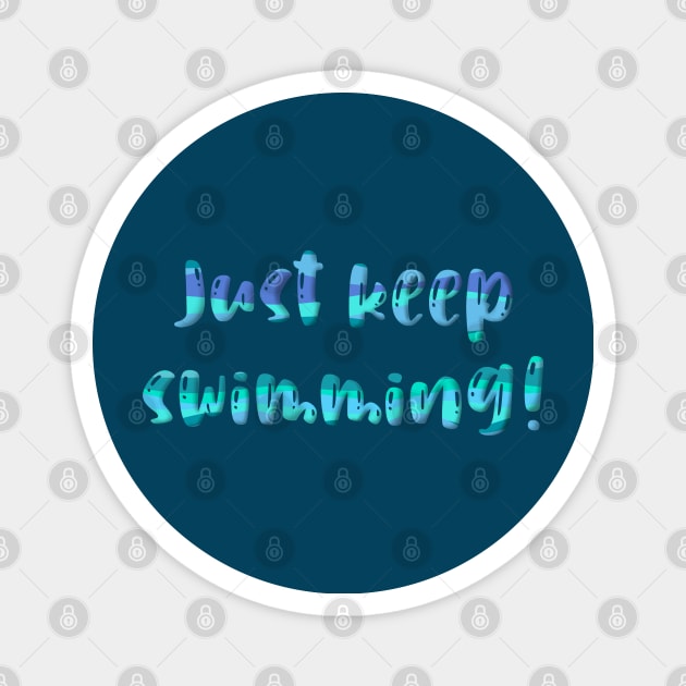 Just keep swimming Magnet by Pickle-Lily